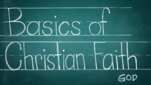 A chalkboard that reads, "Basics of Christian Faith: God"