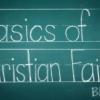 Chalk handwriting on a blackboard reading "Basics of Christian Faith."