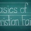 a chalkboard with "Basics of Christian Faith" written on it